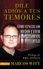 Image for Dile Adios a Tus Temores
