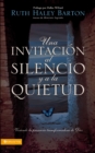 Image for Una Invitacion al silencio y a la quietud: viviendo la presencia transformadora de Dios