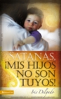 Image for Satanas, Mis Hijos No Son Tuyos, Edicion Revisada