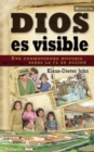 Image for Dios Es Visible : Una Conmovedora Historia Sobre la Fe en Accion