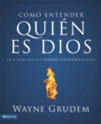 Image for Como entender Quien es Dios: una de las siete partes de la Teologia Sistematica de Grudem