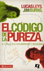 Image for El Codigo de la Pureza: el plan de Dios para disfrutar tu sexualidad