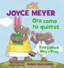 Image for Every Which Way To Pray (Bilingual) / Ora como tu quieras (Bilingue)