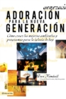 Image for Adoracion para la nueva generacion: Como crear los mejores ambientes y programas para la iglesia de hoy