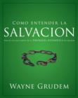 Image for Como entender la salvacion: Una de las siete partes de la teologia sistematica de Grudem