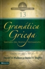 Image for Gram?tica Griega: Sintaxis del Nuevo Testamento - Segunda Edici?n Con Ap?ndice