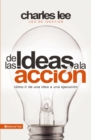 Image for De las ideas a la accion: Como ir de una idea a su ejecucion