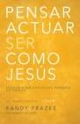 Image for Pensar, Actuar, Ser Como Jes?s : Llegar a Ser Una Nueva Persona En Cristo