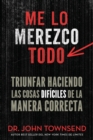 Image for Me lo merezco todo : Finding Success in Doing Hard Things the Right Way