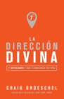 Image for La direcci?n divina : 7 decisiones que cambiar?n tu vida