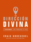 Image for La direccion divina: [7 decisiones que cambiaran tu vida]
