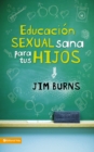 Image for Educacion Sexual Sana Para Tus Hijos