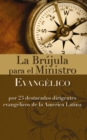 Image for La brujula para el ministro evangelico: Por 23 destacados dirigentes evangelicos de la America Latina.