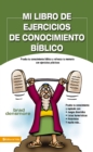 Image for Mi Libro De Ejercicios De Conocimiento Biblico : Prueba Tu Conocimiento Biblico Y Refresca Tu Memoria Con Ejercicios Practic