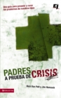 Image for Padres a prueba de crisis: Una guia para prevenir y curar los problemas de nuestros hijos
