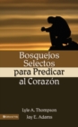 Image for Bosquejos selectos para predicar al corazon