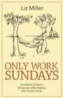 Image for Only Work Sundays: A Laid-Back Guide to Doing Less While Helping Your Church Thrive