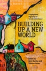Image for Building Up a New World: Congregational Organizing for Transformative Impact