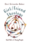 Image for Girl/Friend Theology: God-Talk With Young People