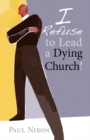 Image for I Refuse to Lead a Dying Church!