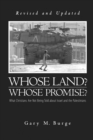 Image for Whose Land? Whose Promise?: What Christians Are Not Being Told About Israel and the Palestinians (Revised, Updated)