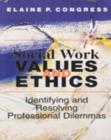 Image for Social Work Values and Ethics : Identifying and Resolving Professional Dilemmas