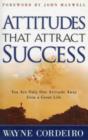 Image for Attitudes That Attract Success : You are Only One Attitude Away from a Great Life