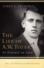 Image for The Life of A.W. Tozer : In Pursuit of God