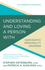 Image for Understanding and Loving a Person With Narcissistic Personality Disorder: Biblical and Practical Wisdom to Build Empathy, Preserve Boundaries, and Show Compassion
