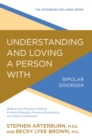 Image for Understanding and Loving a Person With Bipolar Disorder: Biblical and Practical Wisdom to Build Empathy, Preserve Boundaries, and Show Compassion