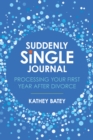Image for Suddenly Single Journal: Processing Your First Year after Divorce