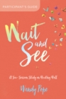 Image for Wait and See Participant&#39;s Guide: A Six-Session Study on Waiting Well