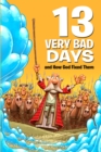 Image for 13 Very Bad Days and How God Fixed Them