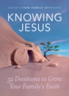 Image for Knowing Jesus: 52 Devotions to Grow Your Family&#39;s Faith.