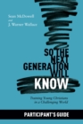 Image for So the Next Generation Will Know Participant&#39;s Guide: Preparing Young Christians for a Challenging World