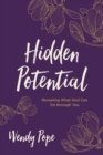 Image for Hidden Potential: Revealing What God Can Do Through You