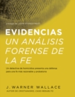 Image for Evidencias Un Analisis Forense De La Fe: Un dective de homicidios presenta una defensa para una fe mas razonable y probatoria