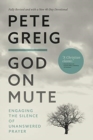 Image for God On Mute : Engaging the Silence of Unanswered Prayer