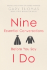 Image for Nine Essential Conversations Before You Say I Do