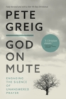 Image for God On Mute: Engaging the Silence of Unanswered Prayer