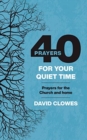Image for 40 Prayers for your Quiet Time : Prayers for the Church and home