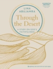 Image for Through the Desert - Includes Six-Session Video Series : A Study on God&#39;s Faithfulness