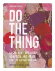 Image for Do the Thing - Includes Six-Session Video Series : Gospel-Centered Goals, Gumption, and Grace for the Go-Getter Girl