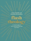 Image for Flash Theology : A Visual Guide to Knowing and Enjoying God More