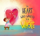 Image for Heart Who Wanted to Be Whole