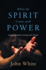 Image for When the Spirit Comes with Power : Signs  Wonders Among God&#39;s People