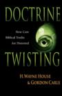 Image for Doctrine Twisting : How Core Biblical Truths Are Distorted
