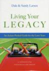 Image for Living Your Legacy : An Action-Packed Guide for the Later Years: 13 Sessions for Individuals or Groups