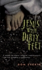 Image for Jesus with Dirty Feet : A Down-To-Earth Look at Christianity for the Curious Skeptical