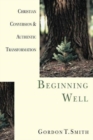 Image for Beginning well  : Christian conversion and authentic transformation